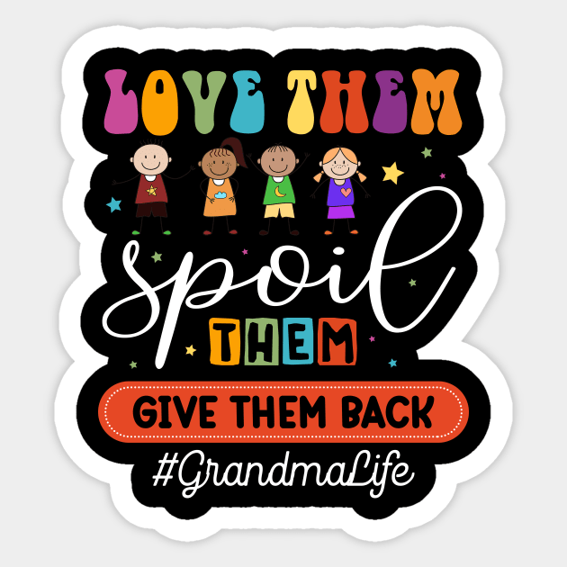 Love Them Spoil Them Give Them Back #GrandmaLife Gift For women Mother day Sticker by FortuneFrenzy